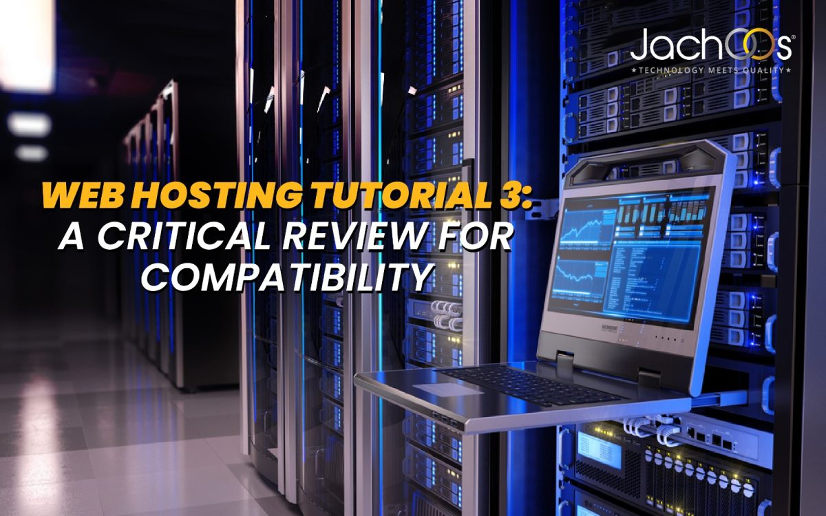 Web Hosting Tutorial 3: A Critical Review for Compatibility