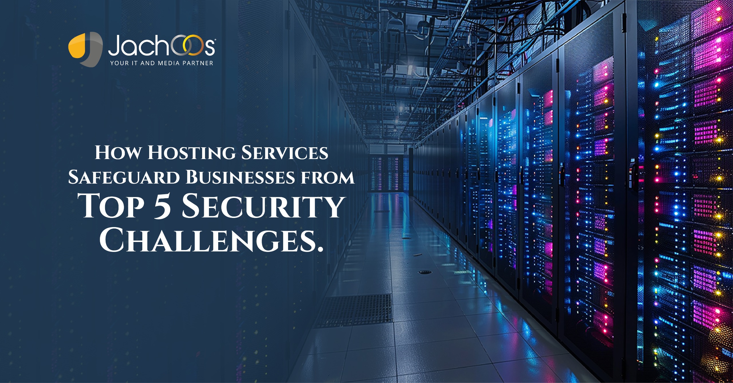 How Hosting Services Safeguard Businesses from Top 5 Security Challenges